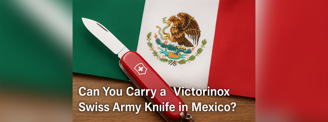 Can You Carry a Victorinox Swiss Army Knife in Mexico?